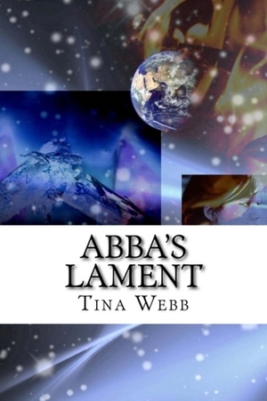 Abba's Lament by T. Webb, Tina Webb