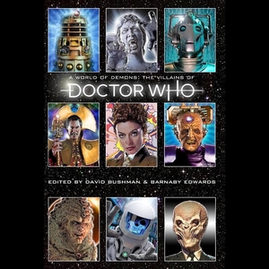 A World of Demons: The Villains of Doctor Who by Barnaby Edwards, David Bushman