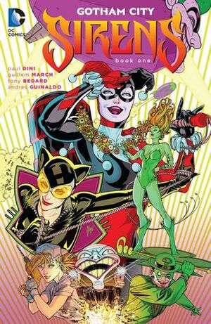 Gotham City Sirens: Book One by Peter Nguyen, Paul Dini, Andres Guinaldo, Jack Purcell, Raúl Fernández, Scott Lobdell, Marc Andreyko, Álvaro López, Tony Bedard, David López, Guillem March