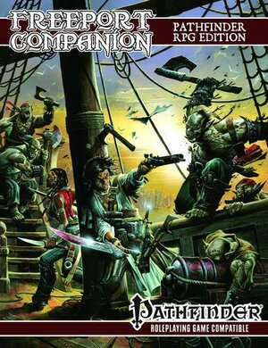 Freeport Companion: Pathfinder Roleplaying Game Edition: A Sourcebook for the Freeport Campain Setting by Robert J. Schwalb