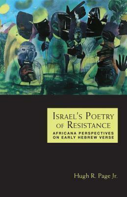 Israel's Poetry of Resistance: Africana Perspectives on Early Hebrew Verse by Hugh R. Page Jr.