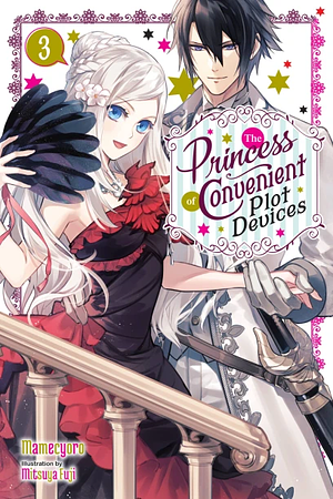 The Princess of Convenient Plot Devices, (Light Novel) Vol. 3 by Mamecyoro