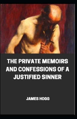 The Private Memoirs and Confessions of a Justified Sinner illustrated: (Oxford World's Classics) by James Hogg