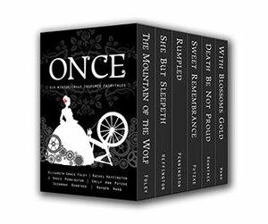 Once: Six Historically Inspired Fairytales by Emily Ann Putzke, Hayden Wand, Elisabeth Grace Foley, Suzannah Rowntree, Rachel Heffington, J. Grace Pennington