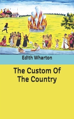 The Custom Of The Country by Edith Wharton