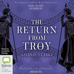 The Return from Troy by Lindsay Clarke