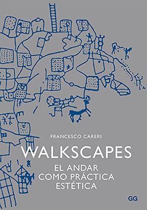 Walkscapes: El Andar Como Práctica Estética by Francesco Careri
