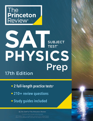 Princeton Review SAT Subject Test Physics Prep, 17th Edition: Practice Tests + Content Review + Strategies & Techniques by The Princeton Review