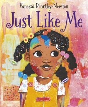 Just Like Me by Vanessa Brantley-Newton