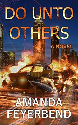 Do Unto Others: A disturbing vigilante novel by Amanda Feyerbend