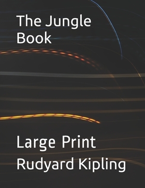 The Jungle Book: Large Print by Rudyard Kipling