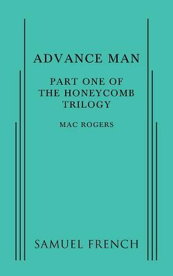 Advance Man: Part One of The Honeycomb Trilogy by Mac Rogers