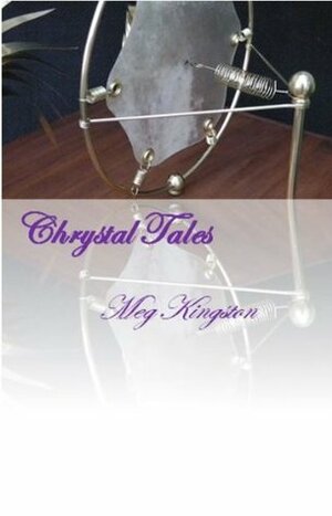 Chrystal Tales: A few stories about Chrystal Carstairs (Chronicles of Chrystal Book 2) by Meg Kingston