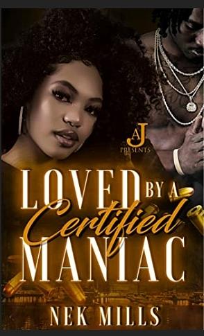 Loved By A Certified Maniac by Nek Mills