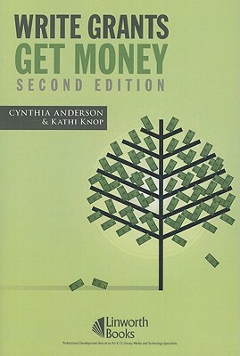 Write Grants Get Money, 2nd Edition [With CDROM] by Kathleen Knop, Cynthia Anderson