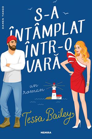 S-a întâmplat într-o vară by Tessa Bailey