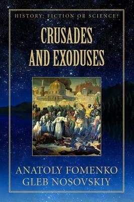 Crusades and Exoduses by Anatoly Fomenko, Gleb Nosovskiy