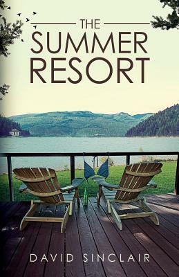 The Summer Resort: A Season of Change by David Sinclair