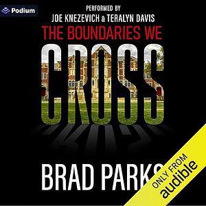 The Boundaries We Cross by Brad Parks