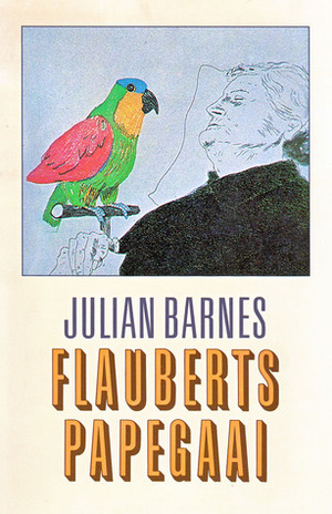 Flauberts papegaai by Julian Barnes