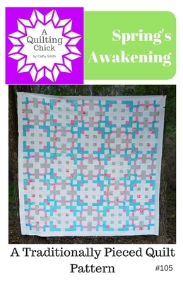 Spring's Awakening: A Traditionally Pieced Quilt Pattern by Cathy Smith
