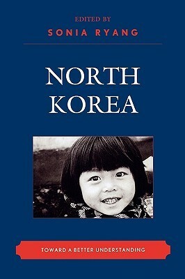 North Korea: Toward a Better Understanding by Sonia Ryang