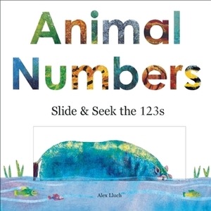 Animal Numbers: Slide and Seek Counting by Alex A. Lluch