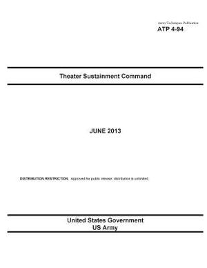 Army Techniques Publication ATP 9-94 Theater Sustainment Command June 2013 by United States Government Us Army