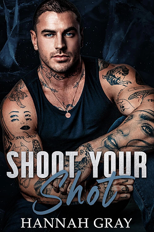 Shoot Your Shot by Hannah Gray