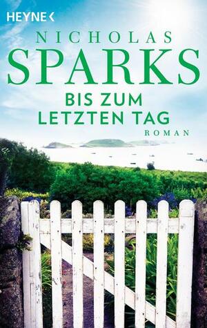 The Choice - Bis zum letzten Tag: Roman by Nicholas Sparks