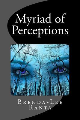 Myriad of Perceptions by Brenda Lee Ranta