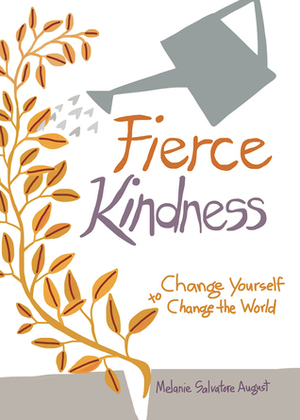 Fierce Kindness: Turn Fear Into Kindness by Melanie Salvatore-August