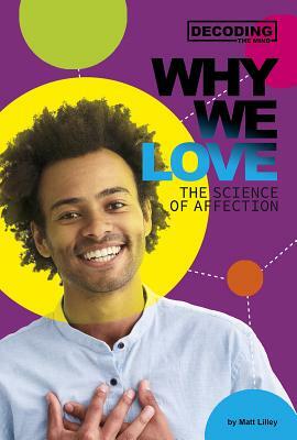 Why We Love: The Science of Affection by Matt Lilley