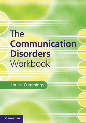 The Communication Disorders Workbook by Louise Cummings