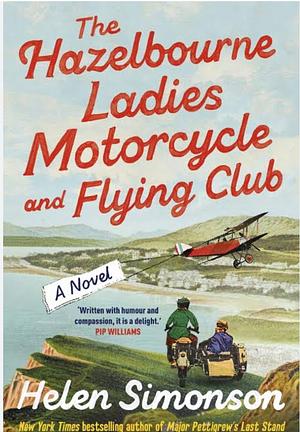 The Hazelbourne Ladies Motorcycle and Flying Club by Helen Simonson