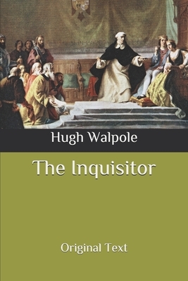 The Inquisitor: Original Text by Hugh Walpole
