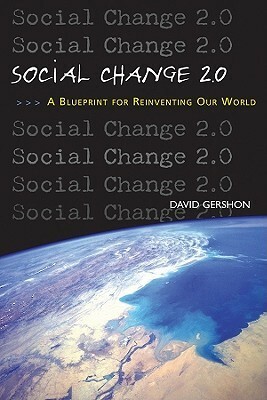 Social Change 2.0: A Blueprint for Reinventing Our World by David Gershon