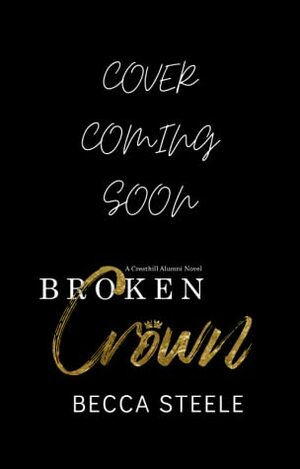 Broken Crown by Becca Steele