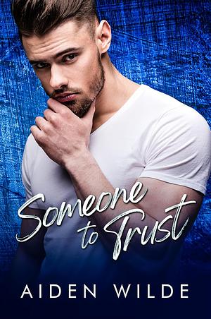 Someone To Trust by Aiden Wilde