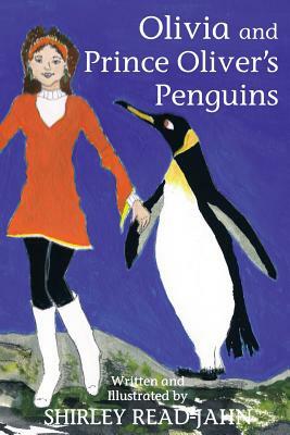 Olivia and Prince Oliver's Penguins by Shirley Read-Jahn