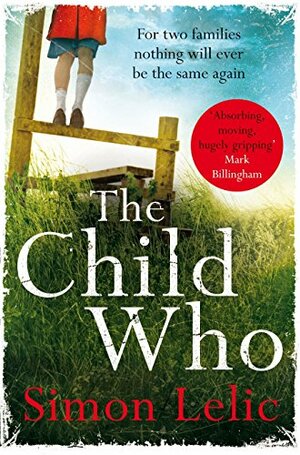 The Child Who by Simon Lelic