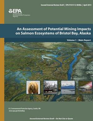 An Assessment of Potential Mining Impacts on Salmon Ecosystems of Bristol Bay, Alaska Volume 1 - Main Report by U. S. Environmental Protection Agency