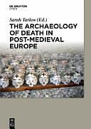 The Archaeology of Death in Post-medieval Europe by Sarah Tarlow