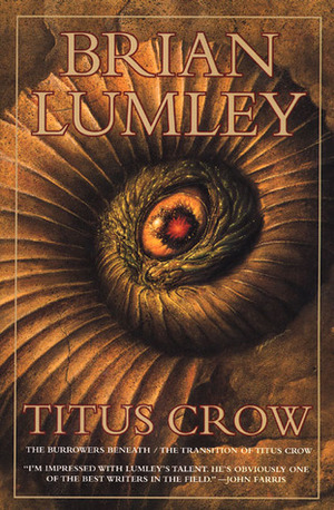 Titus Crow: The Burrowers Beneath, the Transition of Titus Crow by Brian Lumley