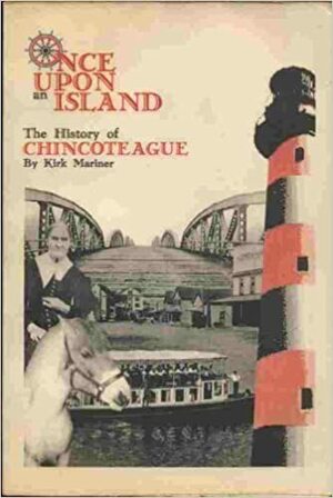 Once Upon an Island: The History of Chincoteague by Kirk Mariner