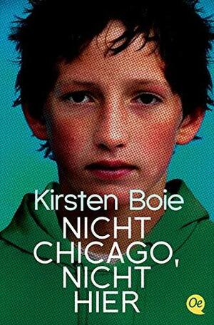 Nicht Chicago, nicht hier by Kirsten Boie