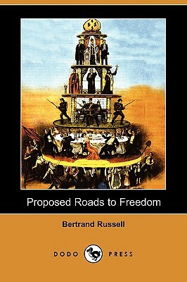 Proposed Roads to Freedom (Dodo Press) by Bertrand Russell