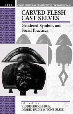 Carved Flesh / Cast Selves: Gendered Symbols and Social Practices by 