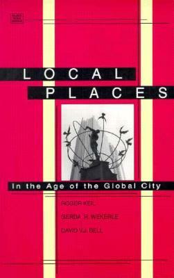 Local Places by David V.J. Bell, Roger Keil, Gerda R. Wekerle