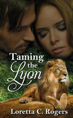 Taming the Lyon by Loretta C. Rogers